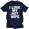 New I Love My Hot Wife T Shirts