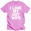 New I Love My Hot Wife T Shirts