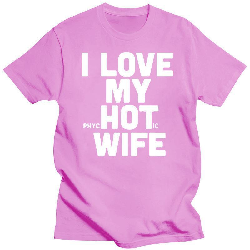 New I Love My Hot Wife T Shirts